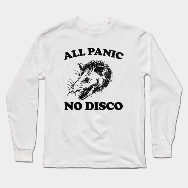 All Panic No Disco Opossum T-shirt - Unisex Tee -Opossum Meme Possum Cute Funny Long Sleeve T-Shirt by Hamza Froug